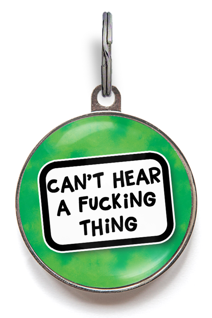 Can't Hear A Fucking Thing Pet ID Tag